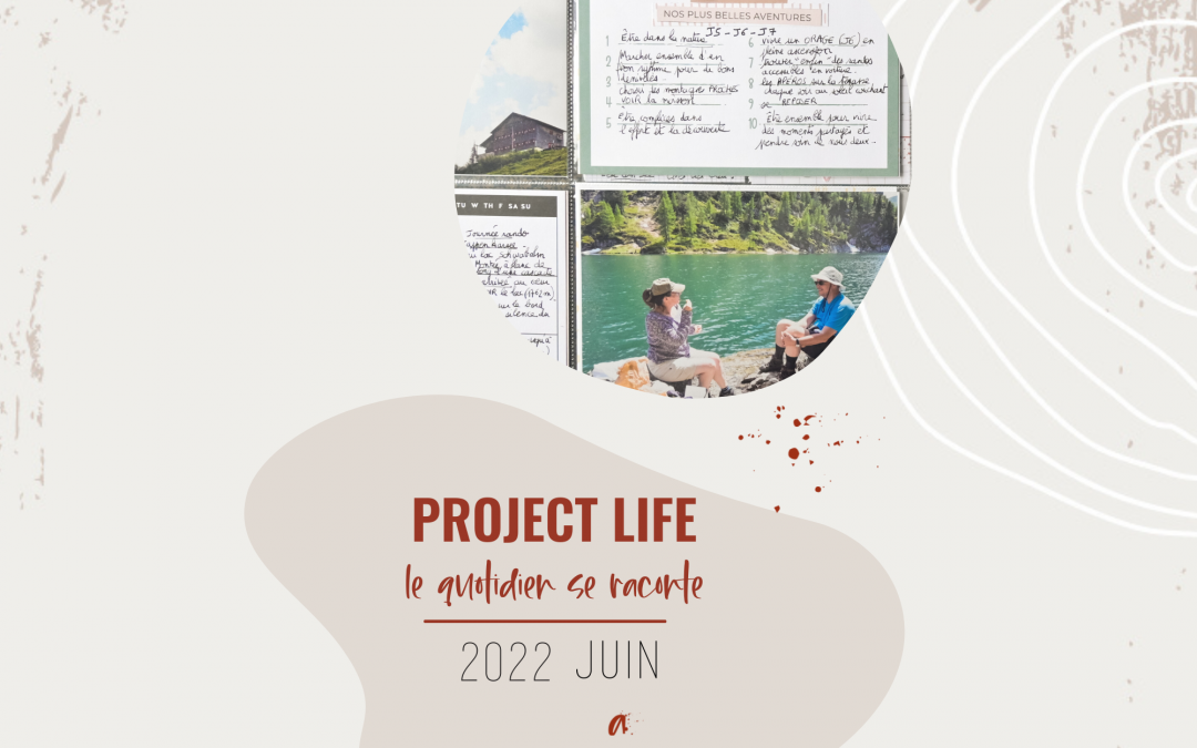 project life scrapbooking juin 2022
